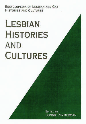 Encyclopedia of Lesbian Histories and Cultures de Bonnie Zimmerman