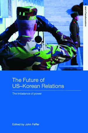 The Future of US-Korean Relations: The Imbalance of Power de John Feffer