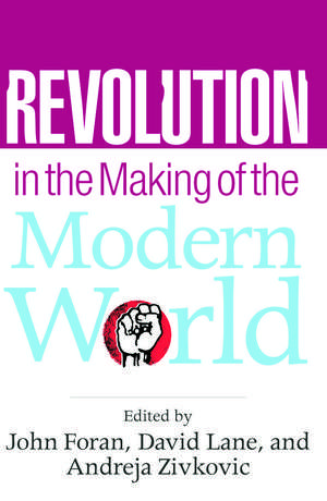 Revolution in the Making of the Modern World: Social Identities, Globalization and Modernity de John Foran