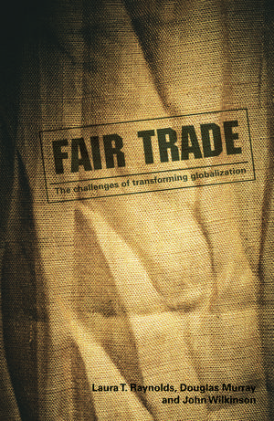 Fair Trade: The Challenges of Transforming Globalization de Laura T. Raynolds