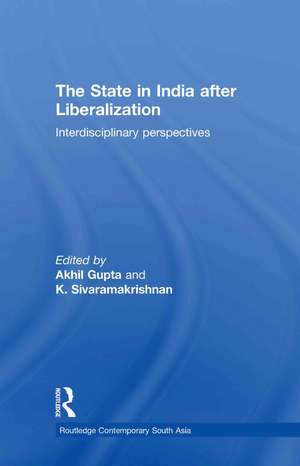 The State in India after Liberalization: Interdisciplinary Perspectives de Akhil Gupta