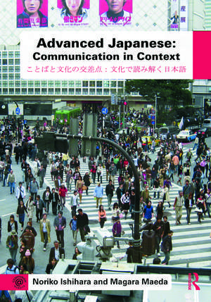 Advanced Japanese: Communication in Context de Noriko Ishihara