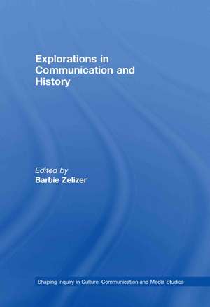 Explorations in Communication and History de Barbie Zelizer