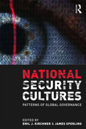 National Security Cultures: Patterns of Global Governance de Emil J. Kirchner