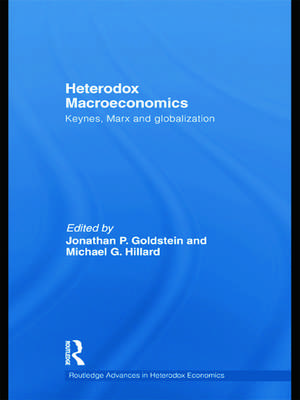 Heterodox Macroeconomics: Keynes, Marx and globalization de Jonathan P. Goldstein