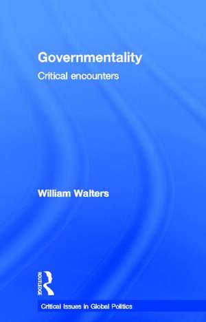 Governmentality: Critical Encounters de William Walters