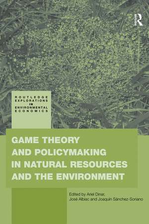 Game Theory and Policy Making in Natural Resources and the Environment de Ariel Dinar