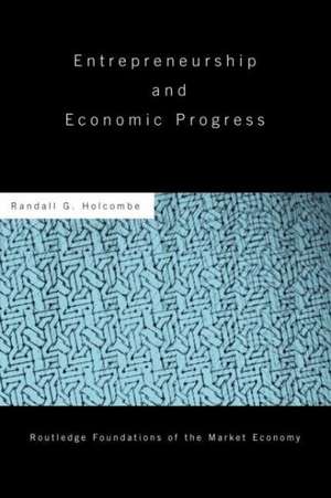 Entrepreneurship and Economic Progress de Randall Holcombe