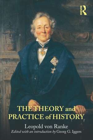 The Theory and Practice of History: Edited with an introduction by Georg G. Iggers de Leopold von Ranke