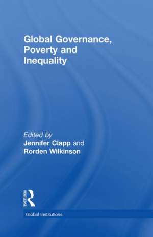 Global Governance, Poverty and Inequality de Rorden Wilkinson