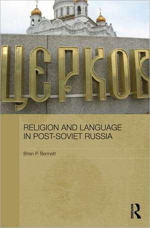 Religion and Language in Post-Soviet Russia de Brian P. Bennett