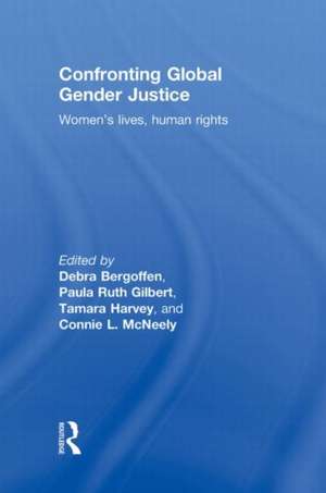 Confronting Global Gender Justice: Women’s Lives, Human Rights de Debra Bergoffen