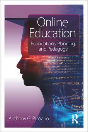 Online Education: Foundations, Planning, and Pedagogy de Anthony G. Picciano