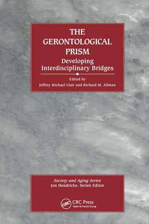 The Gerontological Prism: Developing Interdisciplinary Bridges de Jeffrey Michael Clair