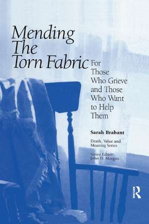 Mending the Torn Fabric: For Those Who Grieve and Those Who Want to Help Them de Sarah Brabant