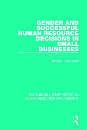 Gender and Successful Human Resource Decisions in Small Businesses de Deborah Cain Good