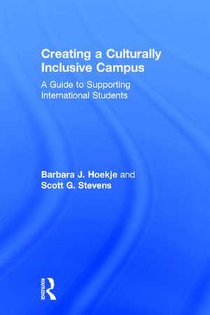 Creating a Culturally Inclusive Campus: A Guide to Supporting International Students de Barbara J. Hoekje