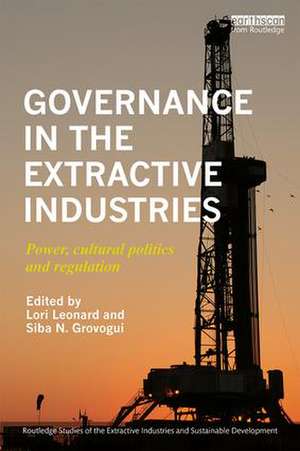 Governance in the Extractive Industries: Power, Cultural Politics and Regulation de Lori Leonard