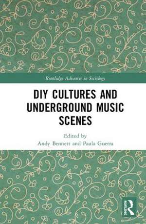 DIY Cultures and Underground Music Scenes de Andy Bennett