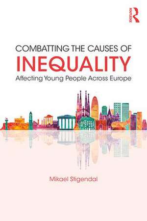 Combatting the Causes of Inequality Affecting Young People Across Europe de Mikael Stigendal