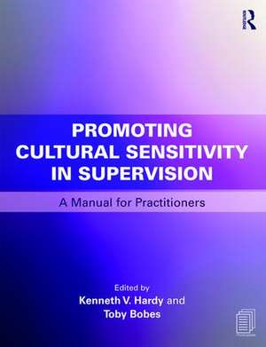 Promoting Cultural Sensitivity in Supervision: A Manual for Practitioners de Kenneth V. Hardy