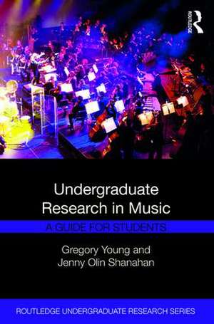 Undergraduate Research in Music: A Guide for Students de Gregory Young