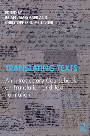 Translating Texts: An Introductory Coursebook on Translation and Text Formation de Brian Baer