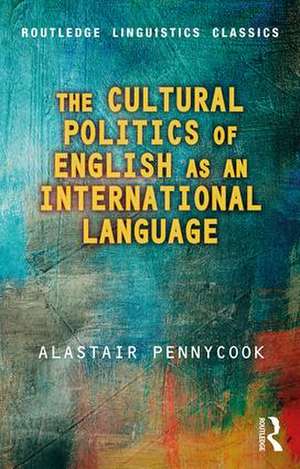 The Cultural Politics of English as an International Language de Alastair Pennycook