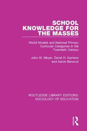 School Knowledge for the Masses: World Models and National Primary Curricular Categories in the Twentieth Century de John Meyer