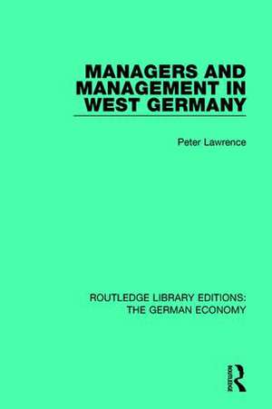 Managers and Management in West Germany de Peter Lawrence