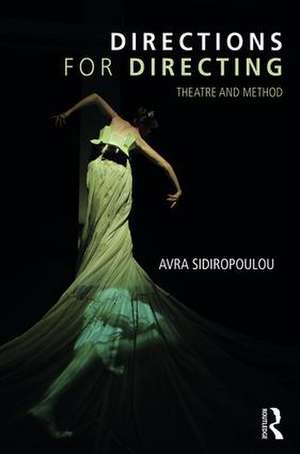 Directions for Directing: Theatre and Method de Avra Sidiropoulou