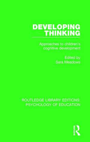 Developing Thinking: Approaches to Children's Cognitive Development de Sara Meadows