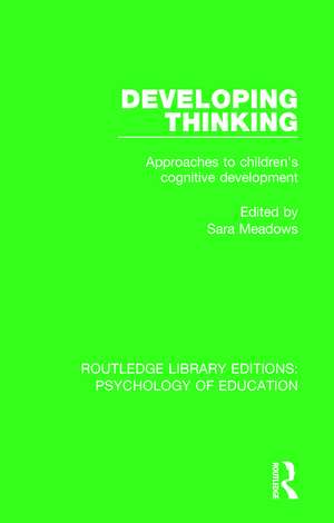 Developing Thinking: Approaches to Children's Cognitive Development de Sara Meadows