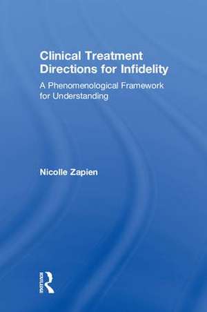 Clinical Treatment Directions for Infidelity: A Phenomenological Framework for Understanding de Nicolle Zapien