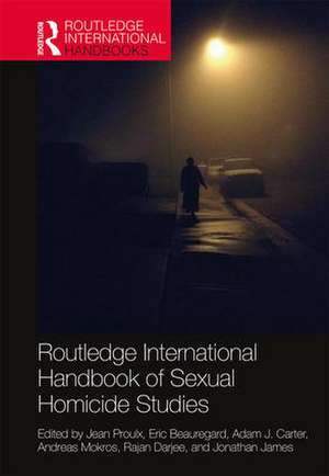 Routledge International Handbook of Sexual Homicide Studies de Jean Proulx