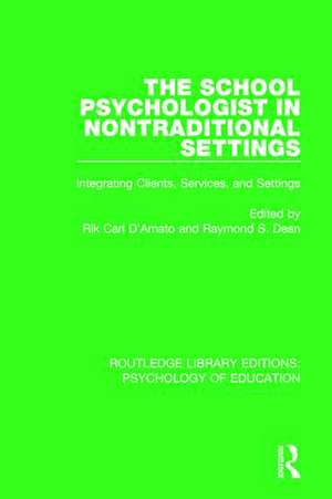 The School Psychologist in Nontraditional Settings: Integrating Clients, Services, and Settings de Rik Carl D'Amato