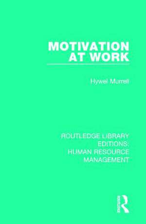 Motivation at Work de Hywel Murrell