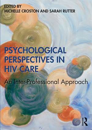 Psychological Perspectives in HIV Care: An Inter-Professional Approach de Michelle Croston