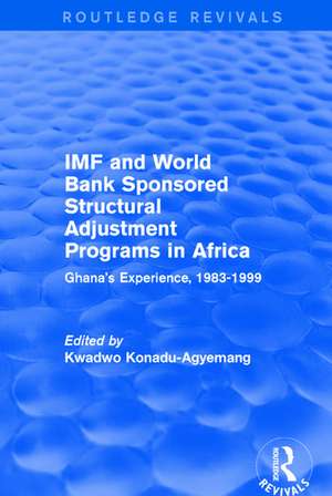 IMF and World Bank Sponsored Structural Adjustment Programs in Africa: Ghana's Experience, 1983-1999 de Kwadwo Konadu-Agyemang