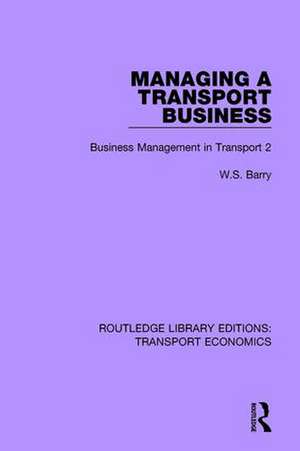 Managing a Transport Business: Business Management in Transport 2 de W.S. Barry