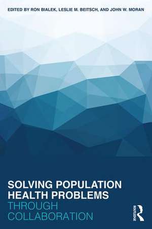 Solving Population Health Problems through Collaboration de Ron Bialek