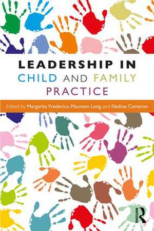 Leadership in Child and Family Practice de Margarita Frederico