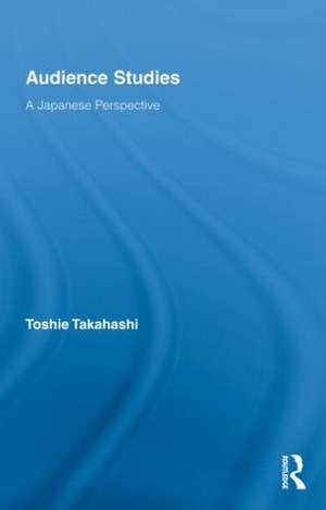 Audience Studies: A Japanese Perspective de Toshie Takahashi