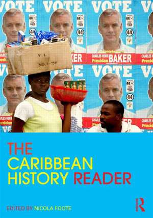 The Caribbean History Reader de Nicola Foote