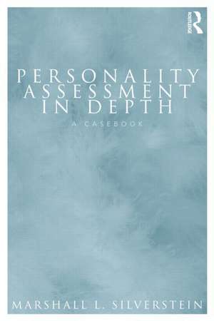 Personality Assessment in Depth: A Casebook de Marshall L. Silverstein