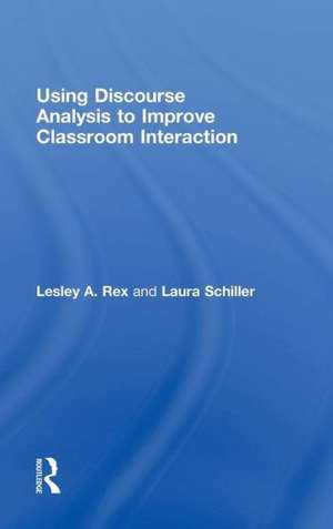 Using Discourse Analysis to Improve Classroom Interaction de Lesley A. Rex