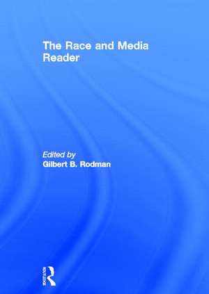 The Race and Media Reader de Gilbert B. Rodman