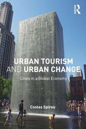 Urban Tourism and Urban Change: Cities in a Global Economy de Costas Spirou