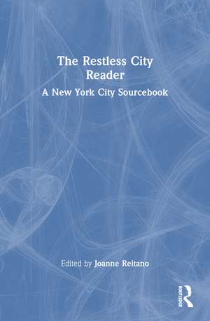 The Restless City Reader: A New York City Sourcebook de Joanne Reitano