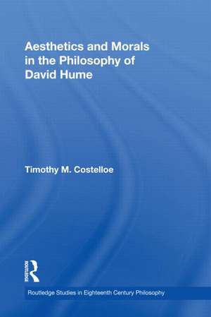 Aesthetics and Morals in the Philosophy of David Hume de Timothy M Costelloe